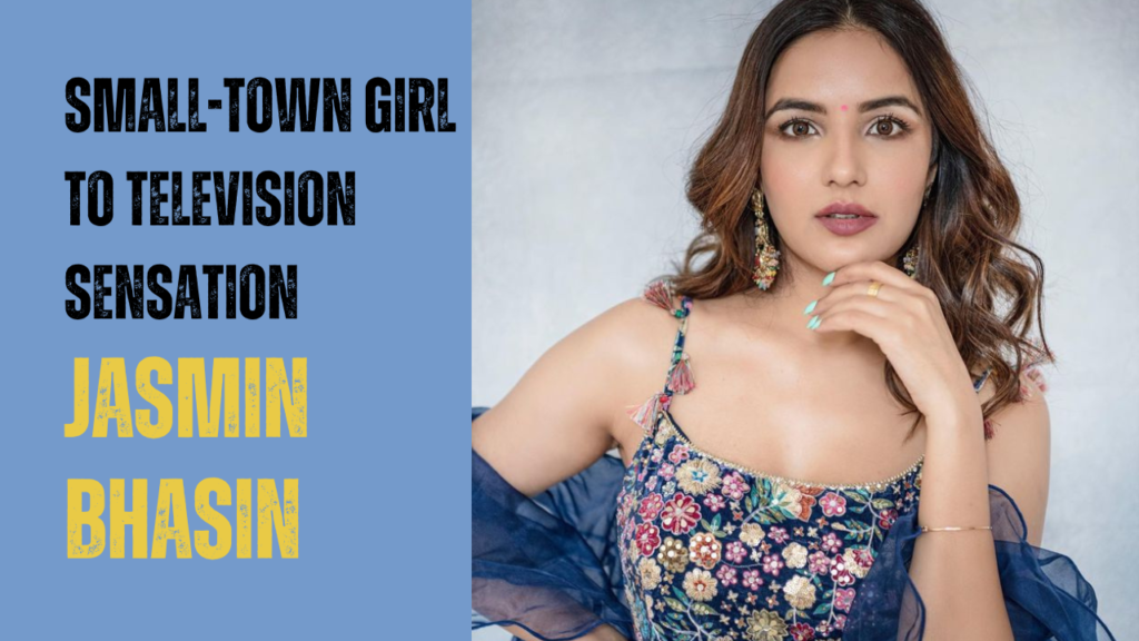 Jasmin Bhasin Biography